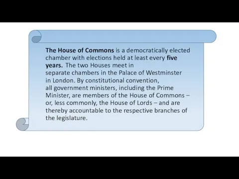 The House of Commons is a democratically elected chamber with