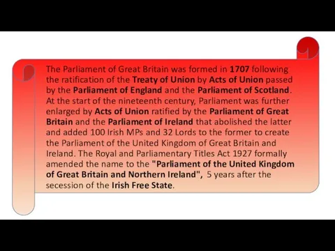 The Parliament of Great Britain was formed in 1707 following the ratification of