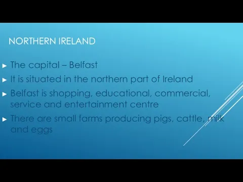 NORTHERN IRELAND The capital – Belfast It is situated in