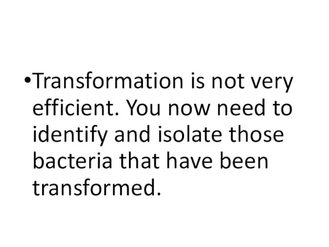 Transformation is not very efficient. You now need to identify and isolate those