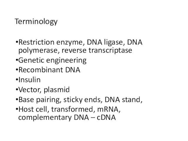 Terminology Restriction enzyme, DNA ligase, DNA polymerase, reverse transcriptase Genetic engineering Recombinant DNA