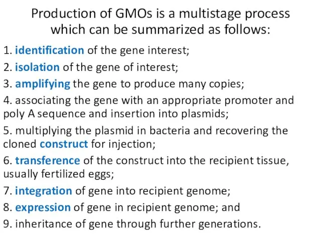 Production of GMOs is a multistage process which can be summarized as follows: