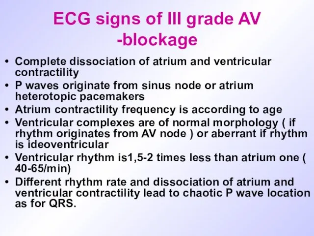 ECG signs of III grade AV -blockage Complete dissociation of