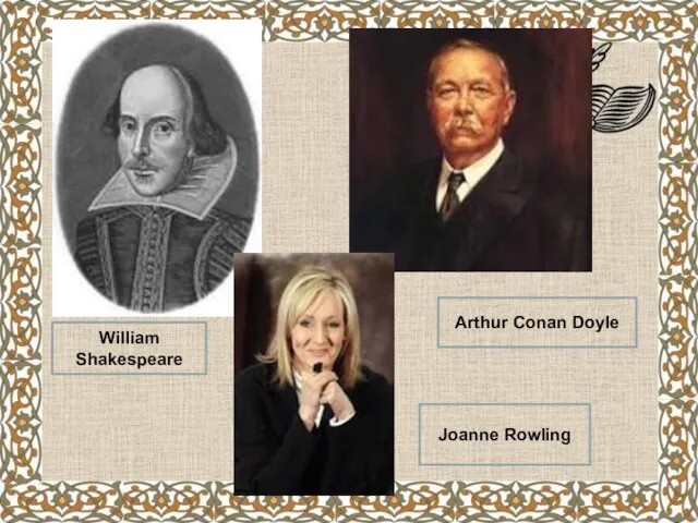 Joanne Rowling Arthur Conan Doyle William Shakespeare