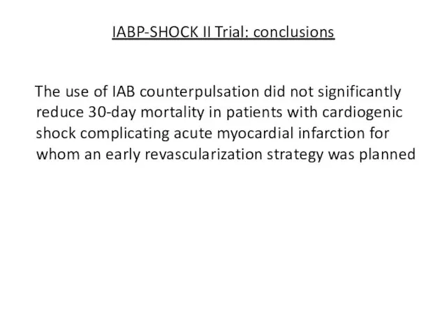 IABP-SHOCK II Trial: conclusions The use of IAB counterpulsation did not significantly reduce
