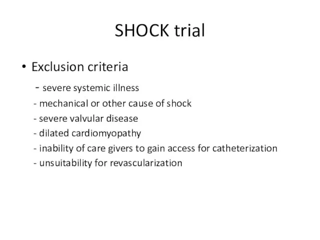 SHOCK trial Exclusion criteria - severe systemic illness - mechanical or other cause