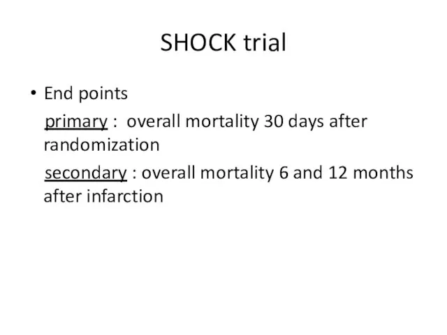 SHOCK trial End points primary : overall mortality 30 days after randomization secondary