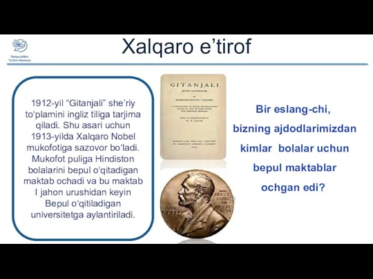 1912-yil “Gitanjali” she’riy to‘plamini ingliz tiliga tarjima qiladi. Shu asari uchun 1913-yilda Xalqaro