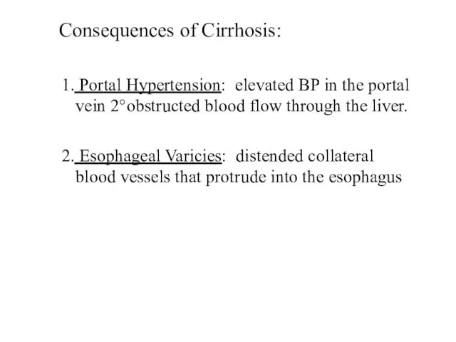 Consequences of Cirrhosis: 1. Portal Hypertension: elevated BP in the