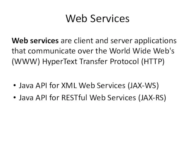 Web Services Web services are client and server applications that