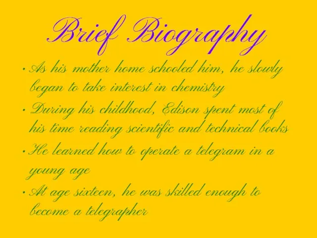 Brief Biography As his mother home schooled him, he slowly began to take