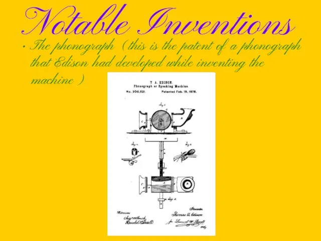 Notable Inventions The phonograph (this is the patent of a