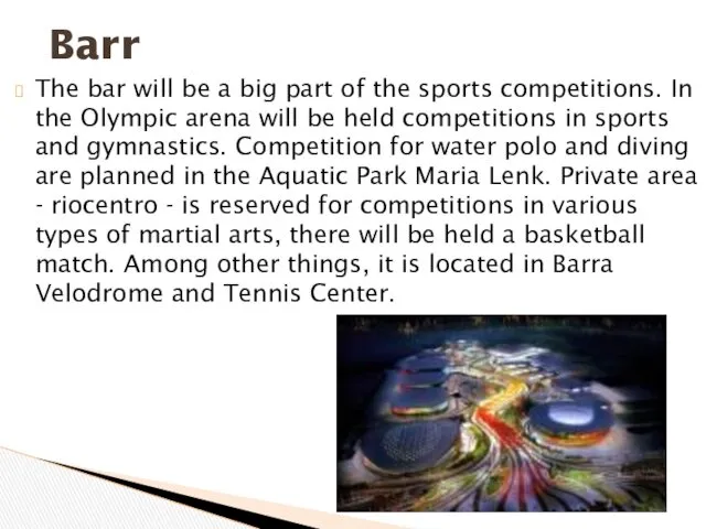 The bar will be a big part of the sports competitions. In the