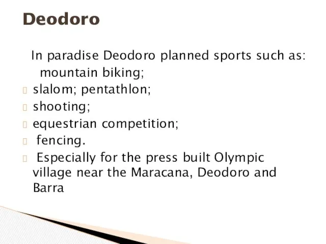 In paradise Deodoro planned sports such as: mountain biking; slalom; pentathlon; shooting; equestrian