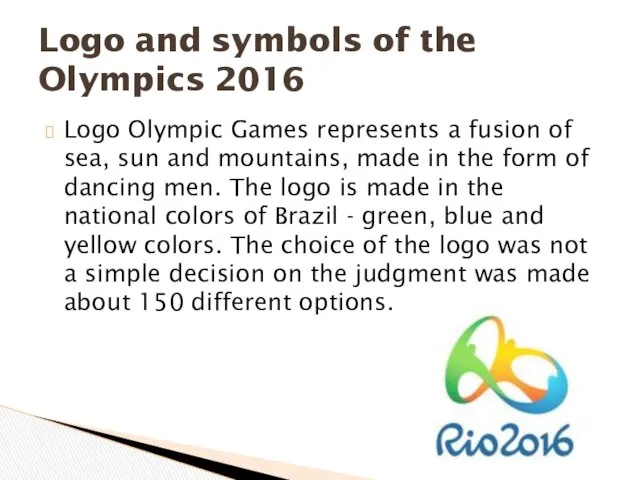 Logo Olympic Games represents a fusion of sea, sun and mountains, made in