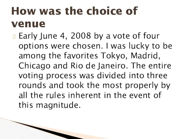 Early June 4, 2008 by a vote of four options were chosen. I