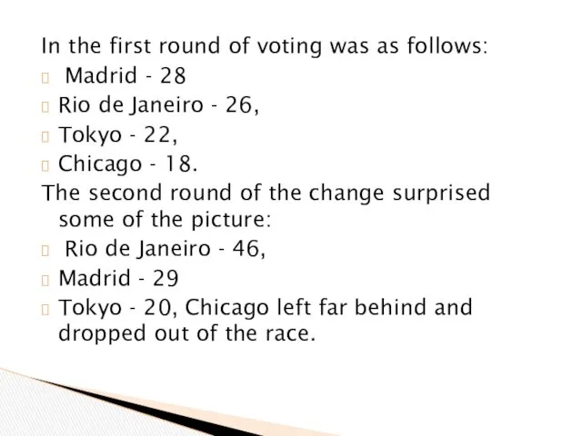 In the first round of voting was as follows: Madrid