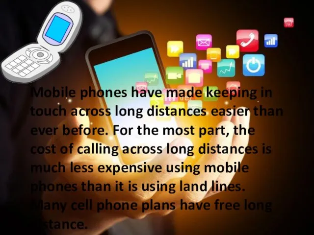Mobile phones have made keeping in touch across long distances
