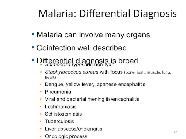 Malaria: Differential Diagnosis Malaria can involve many organs Coinfection well