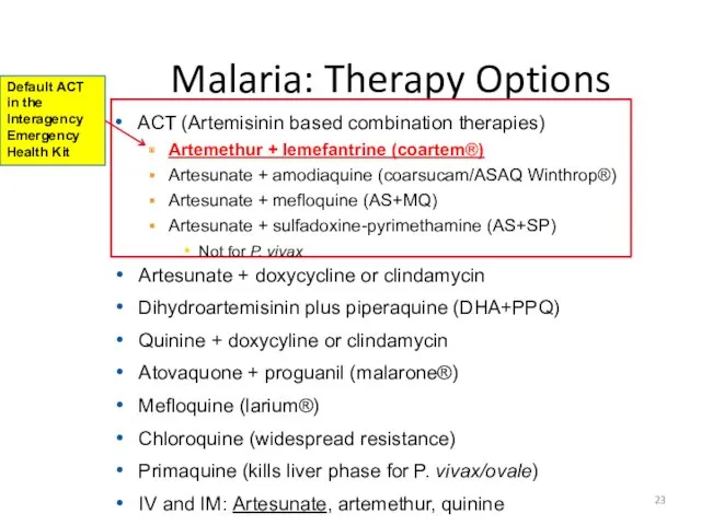 Malaria: Therapy Options ACT (Artemisinin based combination therapies) Artemethur +