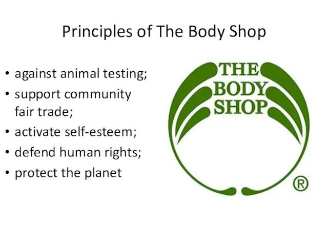 Principles of The Body Shop against animal testing; support community fair trade; activate