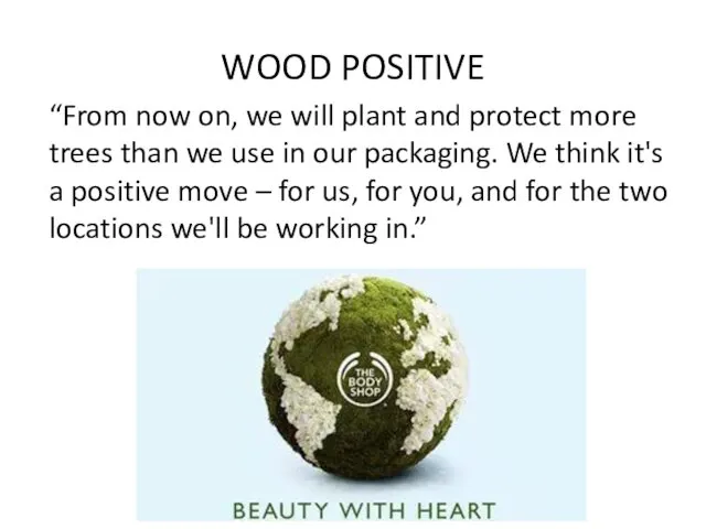 WOOD POSITIVE “From now on, we will plant and protect more trees than