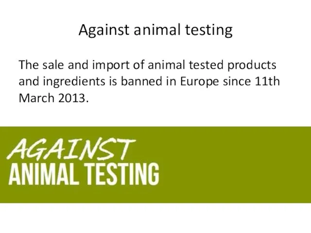 Against animal testing The sale and import of animal tested products and ingredients
