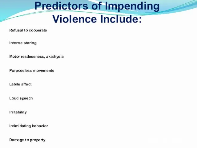 Predictors of Impending Violence Include: Refusal to cooperate Intense staring