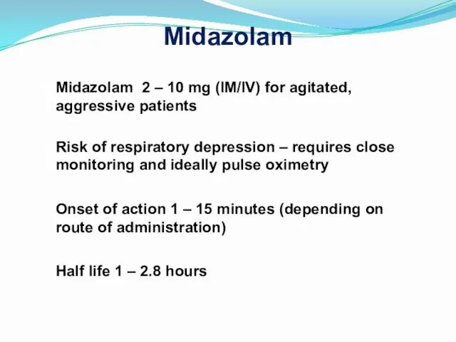 Midazolam Midazolam 2 – 10 mg (IM/IV) for agitated, aggressive