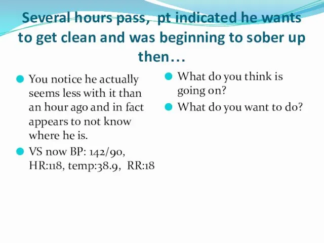 Several hours pass, pt indicated he wants to get clean