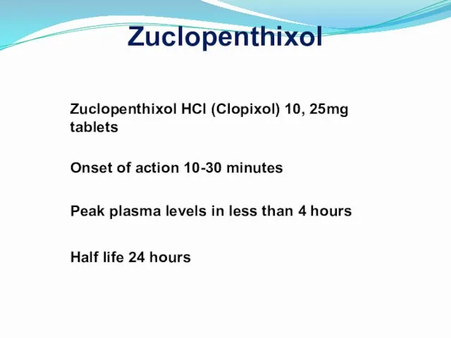 Zuclopenthixol Zuclopenthixol HCl (Clopixol) 10, 25mg tablets Onset of action