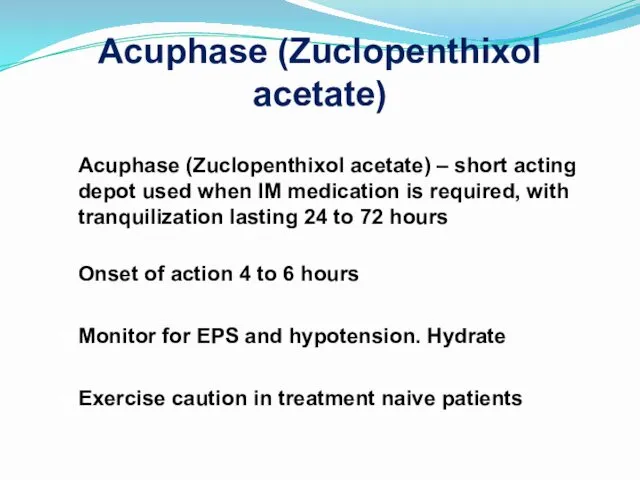 Acuphase (Zuclopenthixol acetate) Acuphase (Zuclopenthixol acetate) – short acting depot