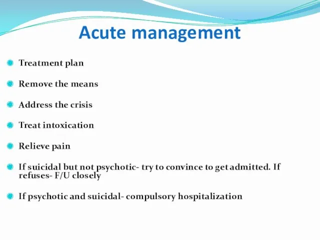 Acute management Treatment plan Remove the means Address the crisis