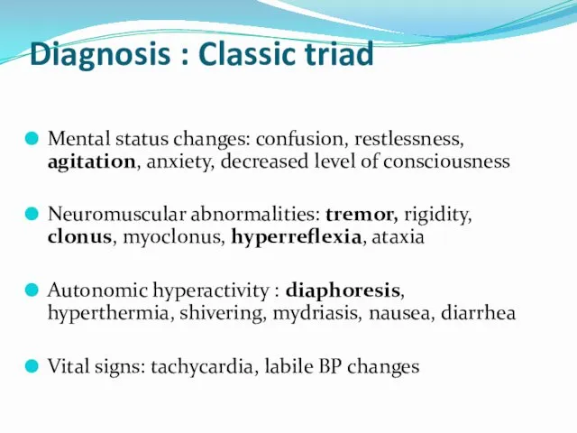 Diagnosis : Classic triad Mental status changes: confusion, restlessness, agitation,