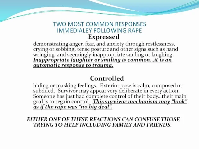 TWO MOST COMMON RESPONSES IMMEDIALEY FOLLOWING RAPE Expressed demonstrating anger,