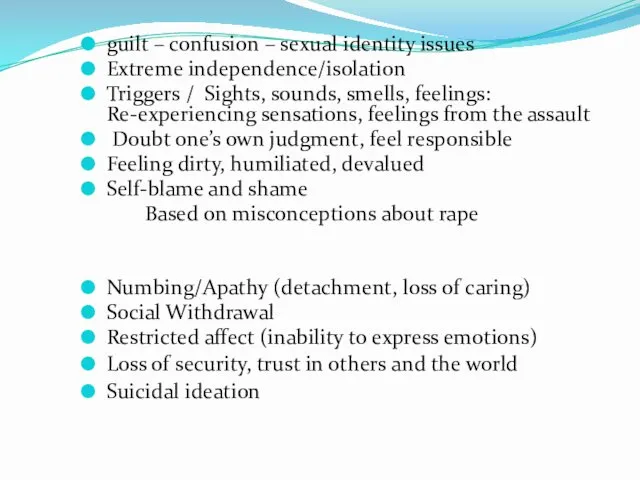 guilt – confusion – sexual identity issues Extreme independence/isolation Triggers