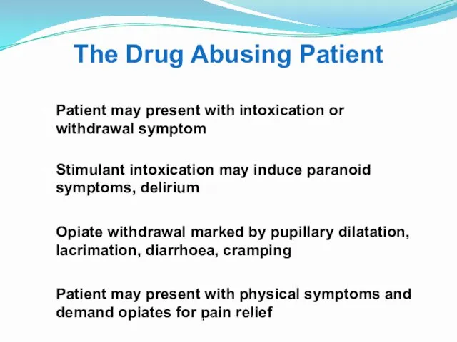 The Drug Abusing Patient Patient may present with intoxication or