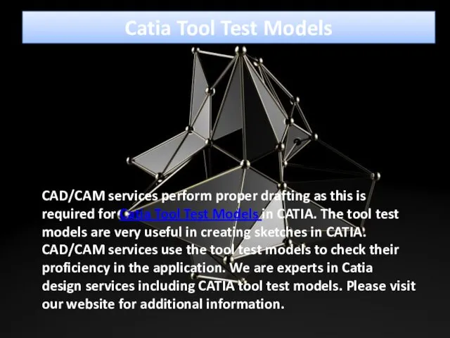 Catia Tool Test Models CAD/CAM services perform proper drafting as this is required