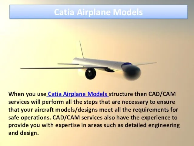 Catia Airplane Models When you use Catia Airplane Models structure then CAD/CAM services