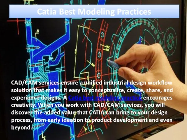 Catia Best Modeling Practices CAD/CAM services ensure a unified industrial design workflow solution