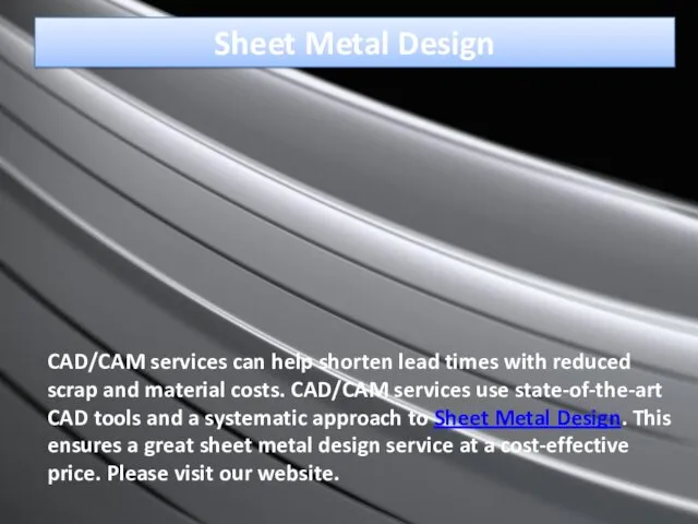 Sheet Metal Design CAD/CAM services can help shorten lead times with reduced scrap