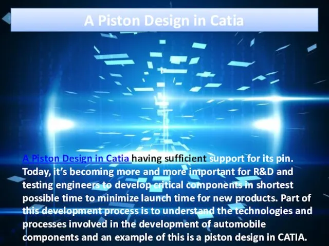 A Piston Design in Catia A Piston Design in Catia having sufficient support
