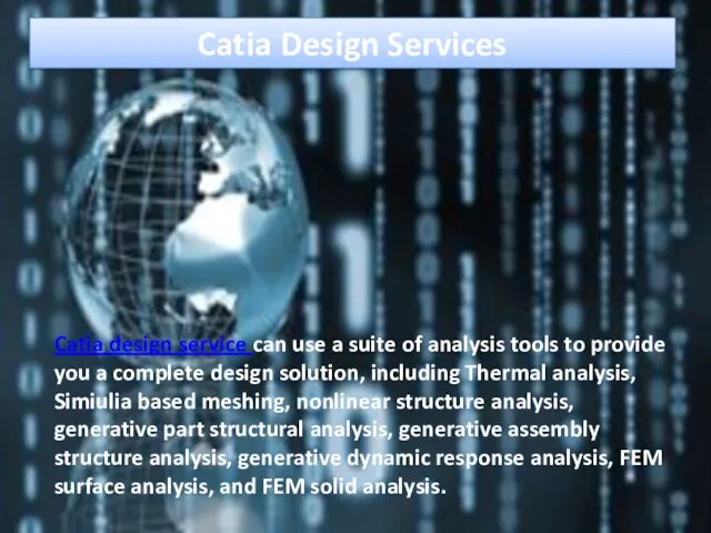 Catia Design Services Catia design service can use a suite of analysis tools