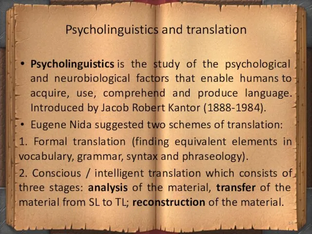 Psycholinguistics and translation Psycholinguistics is the study of the psychological