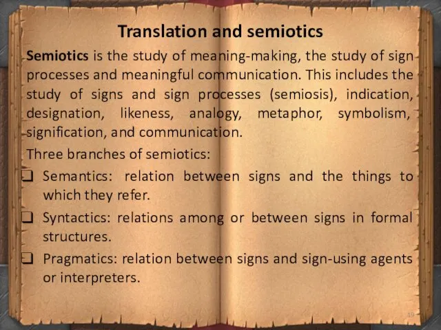 Translation and semiotics Semiotics is the study of meaning-making, the