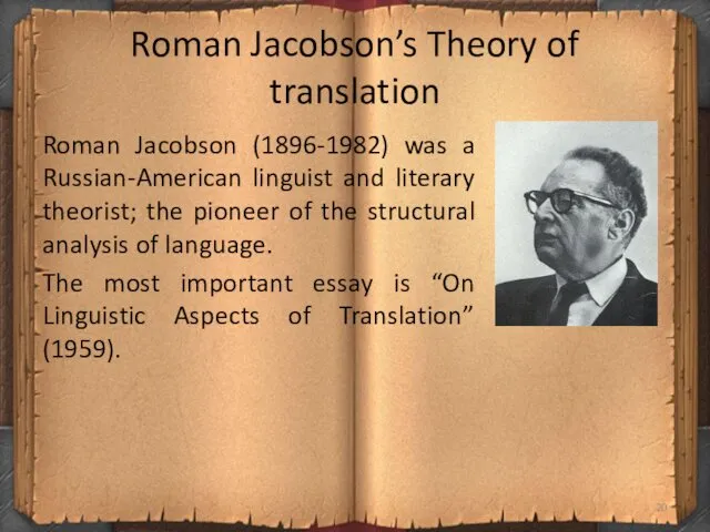 Roman Jacobson’s Theory of translation Roman Jacobson (1896-1982) was a