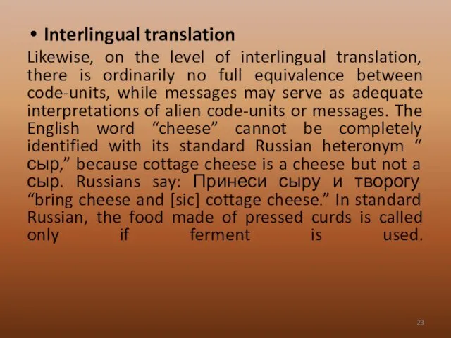 Interlingual translation Likewise, on the level of interlingual translation, there