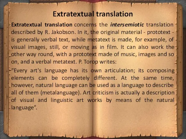 Extratextual translation Extratextual translation concerns the intersemiotic translation described by