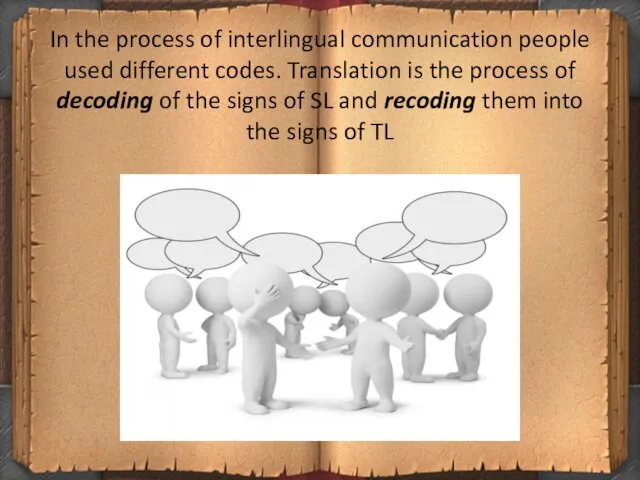 In the process of interlingual communication people used different codes.