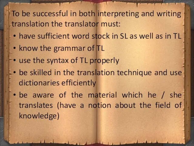To be successful in both interpreting and writing translation the